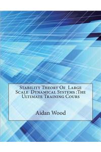 Stability Theory of Large Scale Dynamical Systems