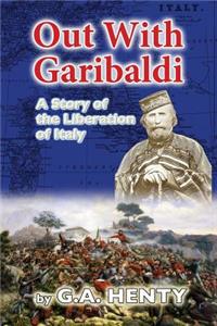 Out With Garibaldi: A Story of the Liberation of Italy