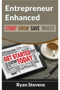 Entrepreneur Enhanced - Start.Grow.Save.Invest