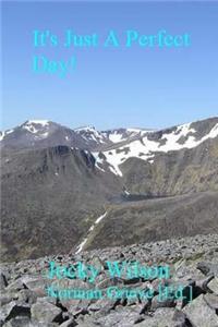 It's Just A Perfect Day!: In the Gorms, Grey Corries...