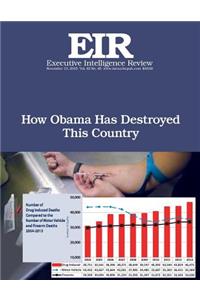 How Obama Has Destroyed This Country