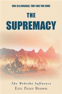 The Supremacy: The Wehtiko Influence
