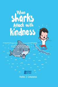 When Sharks Attack with Kindness