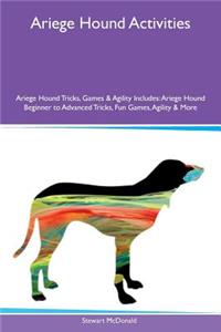 Ariege Hound Activities Ariege Hound Tricks, Games & Agility Includes: Ariege Hound Beginner to Advanced Tricks, Fun Games, Agility & More