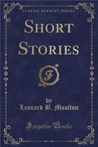 Short Stories (Classic Reprint)