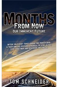 Months from Now: Our Imminent Future