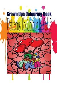 Grown Ups Colouring Book Patterns to Color in Vol. 5 Mandalas