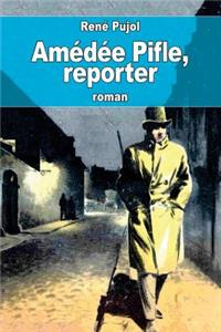 Amédée Pifle, reporter