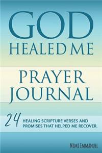 God Healed Me Prayer Journal