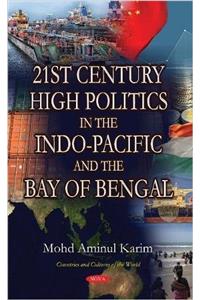 21st Century High Politics in the Indo-Pacific & the Bay of Bengal