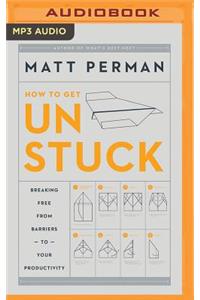 How to Get Unstuck