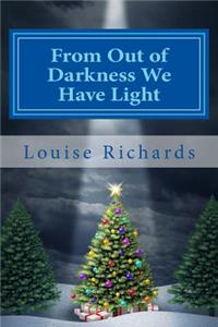 From Out of Darkness We Have Light