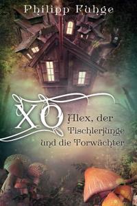 Xo - Alex, Der Tischlerjunge Und Die Torwachter