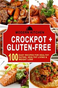 Crockpot + Gluten-Free: Box Set - 100 Easy Recipes For: Healthy Eating, Healthy Living, & Weight Loss