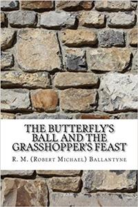 The Butterflys Ball and the Grasshoppers Feast