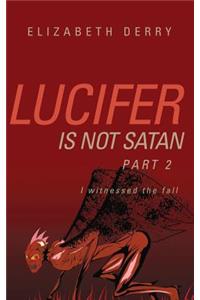 Lucifer is not Satan Part 2