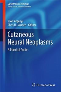 Cutaneous Neural Neoplasms: A Practical Guide