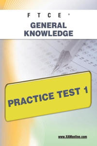 FTCE General Knowledge Practice Test 1: Teacher Certification