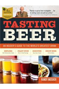 Tasting Beer, 2nd Edition: An Insider's Guide to the World's Greatest Drink