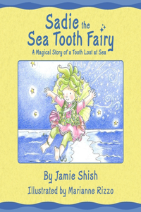 Sadie the Sea Tooth Fairy, A Magical Story of a Tooth Lost at Sea