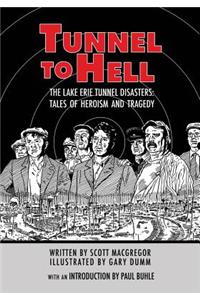 Tunnel to Hell: The Lake Erie Tunnel Disasters-Tales of Heroism and Tragedy