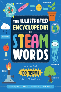 Illustrated Encyclopedia of Steam Words: An A to Z of 100 Terms Kids Need to Know!