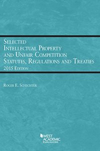 Selected Intellectual Property and Unfair Competition Statutes, Regulations, and Treaties