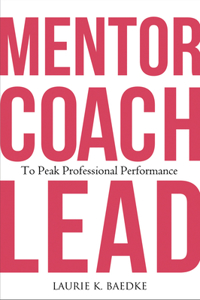 Mentor, Coach, Lead to Peak Professional Performance