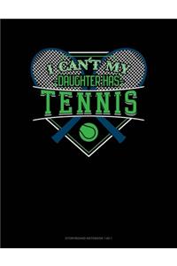 I Can't My Daughter Has Tennis