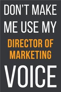 Don't Make Me Use MyDirector of Marketing Voice