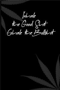 Inhale the Good Shit, Exhale the Bullshit