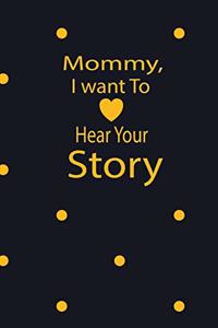 Mommy, I want To Hear Your Story