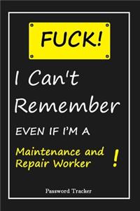 FUCK I Can't Remember EVEN IF I'M A Maintenance and Repair Worker