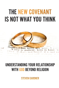 New Covenant Is Not What You Think