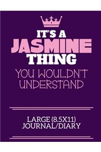 It's A Jasmine Thing You Wouldn't Understand Large (8.5x11) Journal/Diary