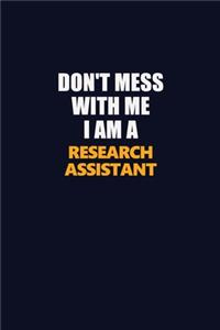 Don't Mess With Me I Am A Research Assistant