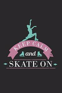 Keep Calm And Skate On Notebook - Figure Skating Journal Planner Instructor