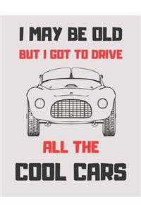 I May Be Old But I Got to Drive All the Cool Cars