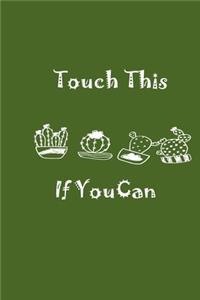 Touch This If You Can Notebook 120 Blank Lined Page (6 x 9')
