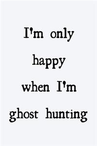 I'm only happy when I'm ghost hunting