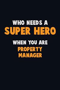 Who Need A SUPER HERO, When You Are Property Manager