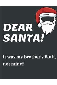 Dear Santa It Was My Brother's Fault, Not Mine!!