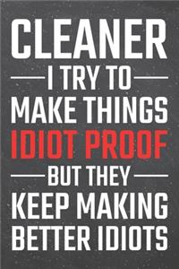 Cleaner I try to make things Idiot Proof