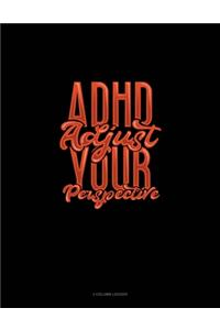 Adhd Adjust Your Perspective
