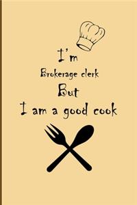 I am Brokerage clerk But I'm a good Cook Journal