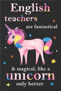 English Teachers Are Fantastical & Magical Like A Unicorn Only Better