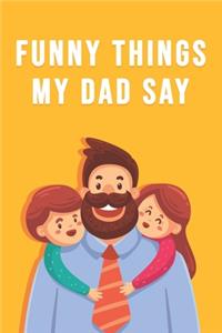 Funny Things My Dad Say