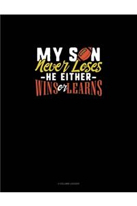 My Son Never Loses He Either Wins Or Learns