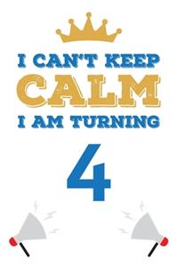 I Can't Keep Calm I Am Turning 4