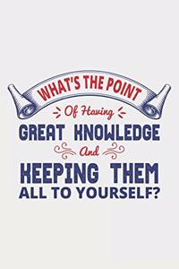 Whats The Point Of Having Great Knowledge